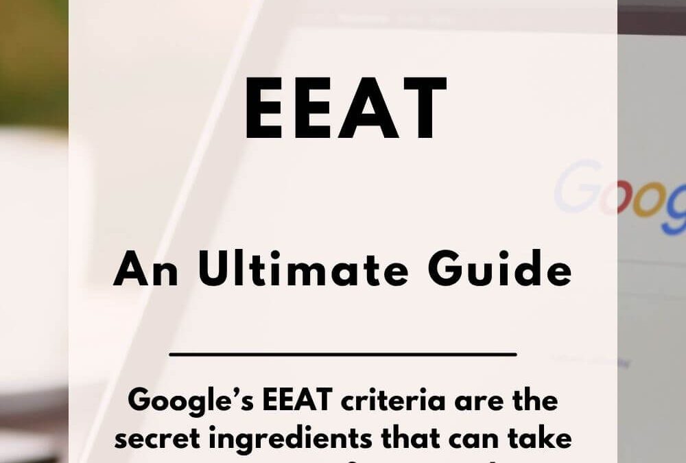 How to use Google’s EEAT To Improve Your Search Rankings – A Step-By-Step Guide.